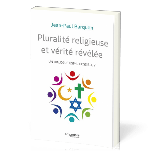 Pluralité religieuse et vérité révélée - Un dialogue est-il possible ?