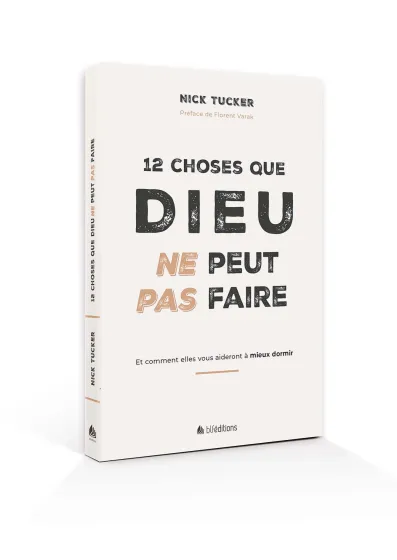 12 Choses que Dieu ne peut pas faire - Et comment elles vous aideront à mieux dormir