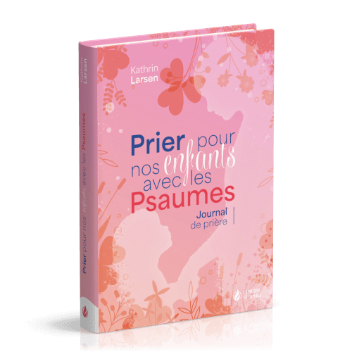 Prier pour nos enfants avec les Psaumes - Journal de prière