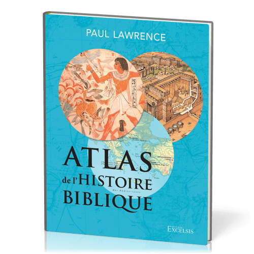 Atlas de l’histoire biblique - deuxième édition