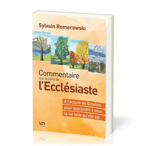 Commentaire sur le livre de l'Ecclésiaste - À l'écoute du Qohélet pour apprendre à vivre la vie...