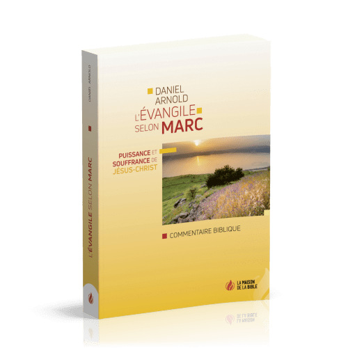 Évangile selon Marc (L') - Puissance et souffrance de Jésus-Christ - Commentaire biblique