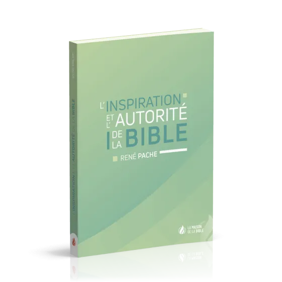 Inspiration et l'autorité de la Bible (L')