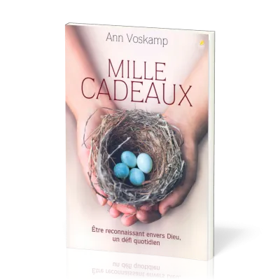Mille cadeaux - Être reconnaissant envers Dieu, un défi quotidien