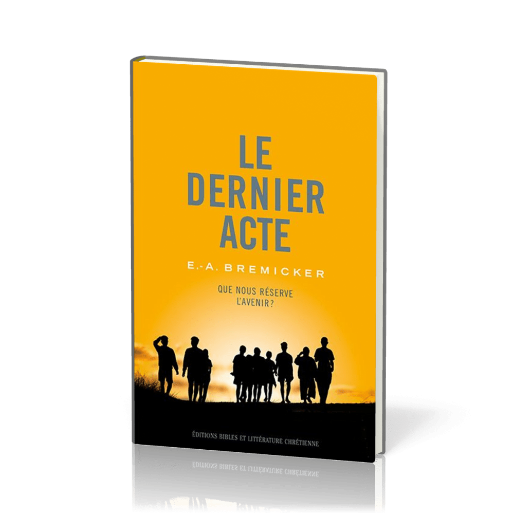 Dernier Acte (Le) - Que nous réserve l'avenir ?