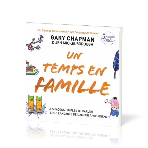 Un temps en famille - Des façons simples de parler les 5 langages de l’amour à vos enfants