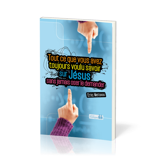 Tout ce que vous avez toujours voulu savoir sur Jésus sans jamais oser le demander