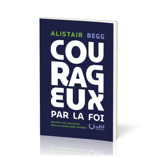 Courageux par la foi - Marcher avec assurance dans un monde post-chrétien