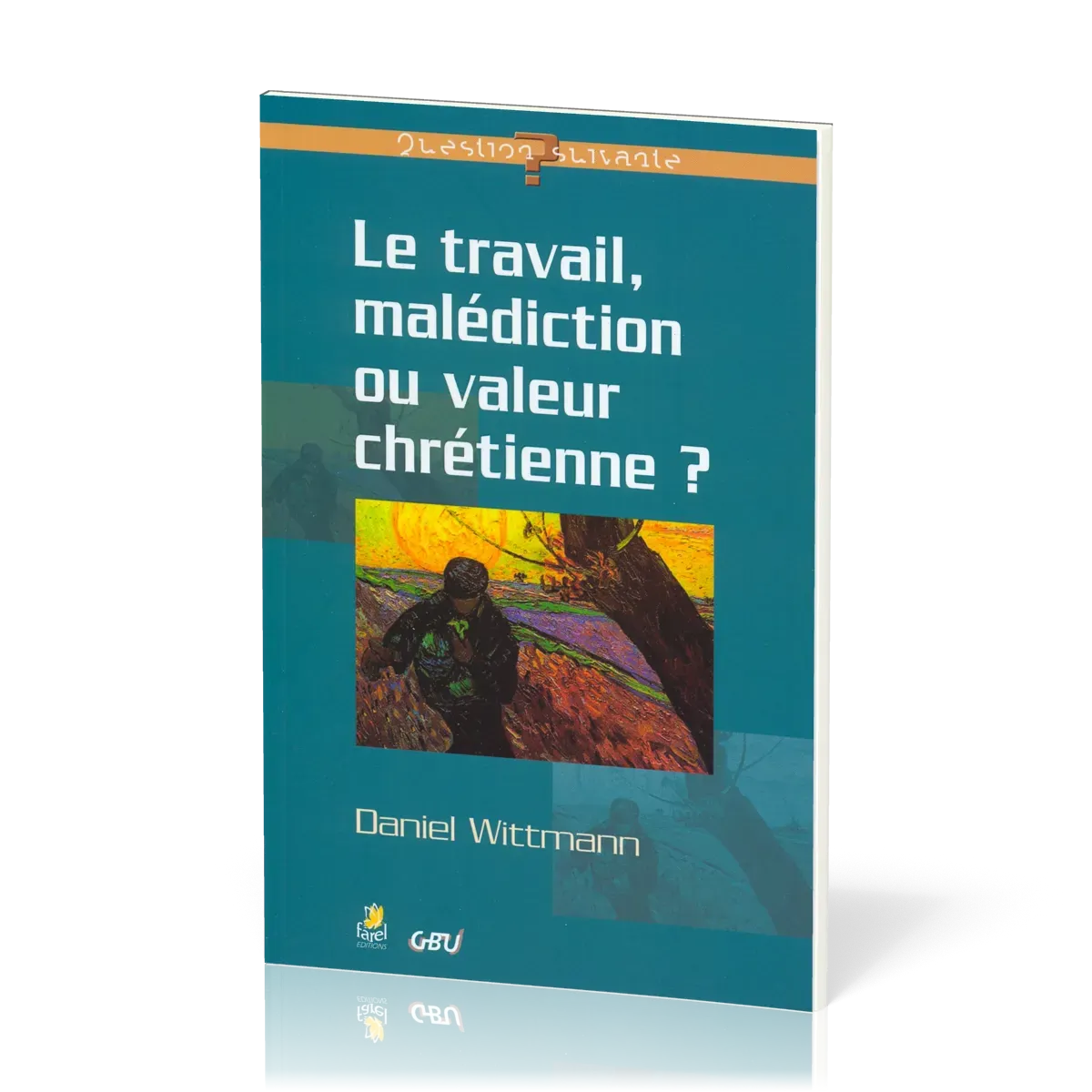 Travail, malédiction ou valeur chrétienne (Le)