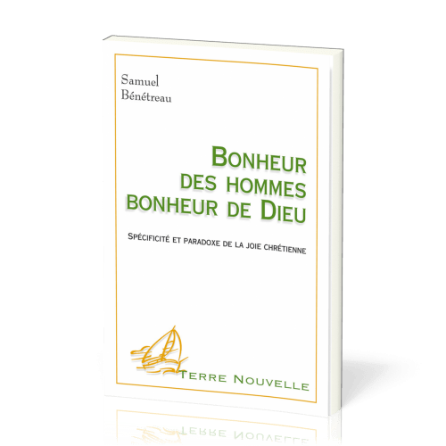 Bonheur des hommes, bonheur de Dieu  - Spécificité et paradoxe de la joie chrétienne [collection...