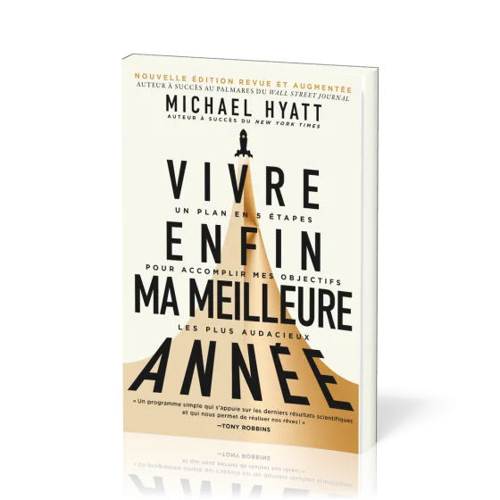 Vivre enfin ma meilleure année - Un plan en 5 étapes pour accomplir mes objectifs les plus...