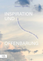 Inspiration und Offenbarung - Die Lehre vom Ursprung und Wesen der Bibel