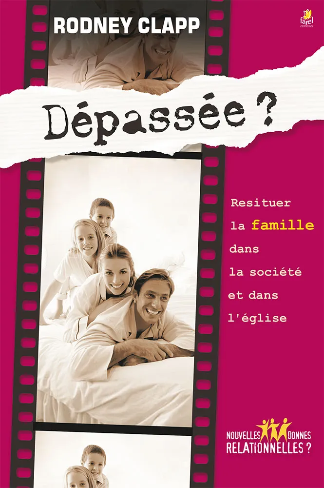 Dépassée? - Resituer la famille dans la société et dans l’Eglise