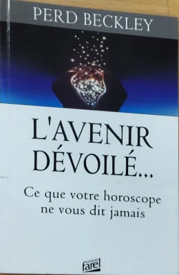 Avenir dévoilé... (L') - Ce que votre horoscope ne vous dit jamais