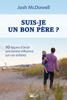 Suis-je un bon père ? - 10 façons d'avoir une bonne influence sur vos enfants