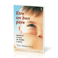 Être un bon père - Quand on n'a pas de modèle à suivre