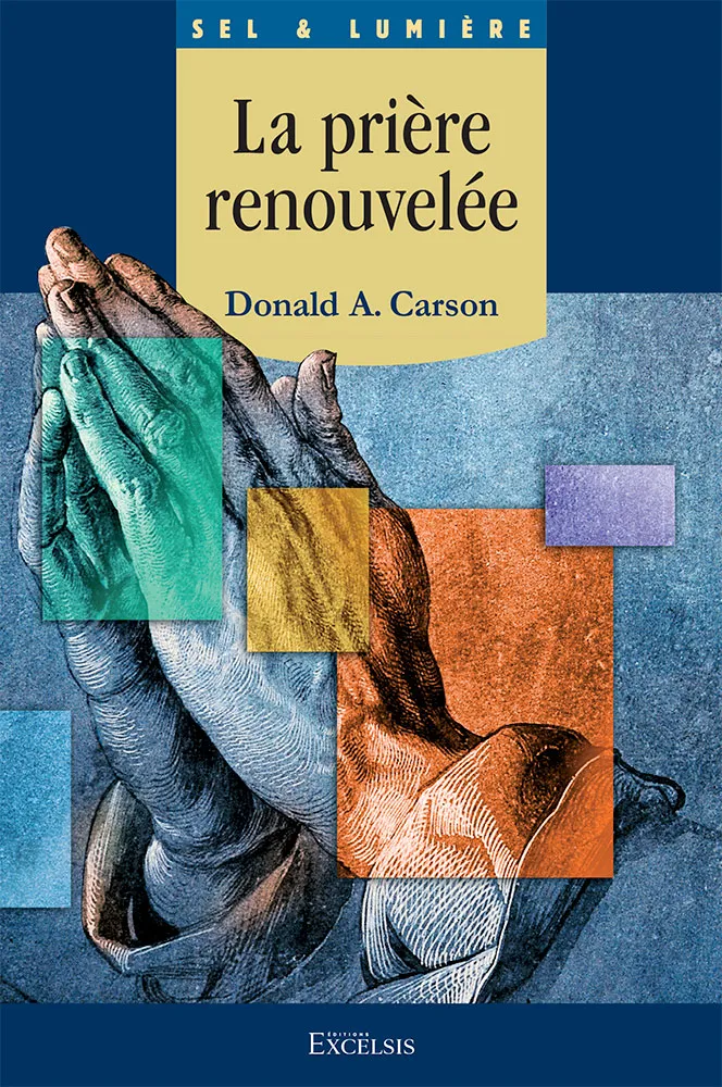 Prière renouvelée  (La) - [coll. Sel & Lumière]