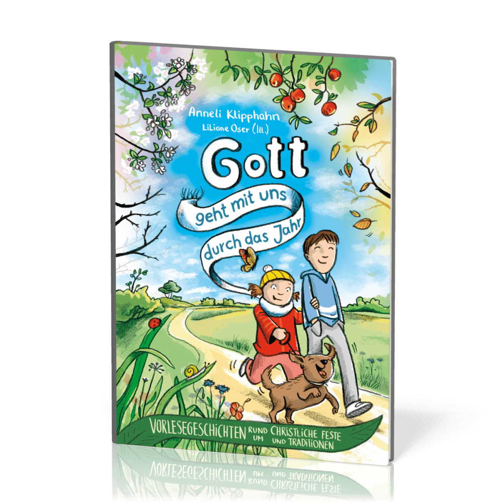 Gott geht mit uns durch das Jahr - Vorlesegeschichten rund um christliche Feste und Traditionen
