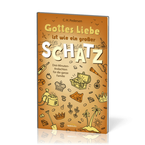 Gottes Liebe ist wie ein großer Schatz - Drei-Minuten-Andachten für die ganze Familie
