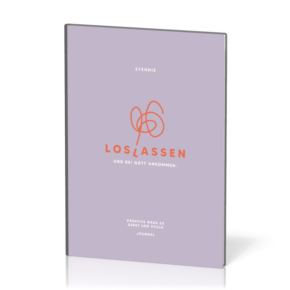 Loslassen. Und bei Gott ankommen. - Kreative Wege zu Gebet und Stille - Journal