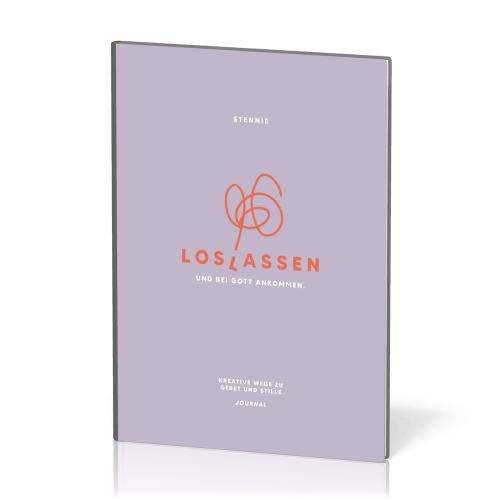 Loslassen. Und bei Gott ankommen. - Kreative Wege zu Gebet und Stille - Journal