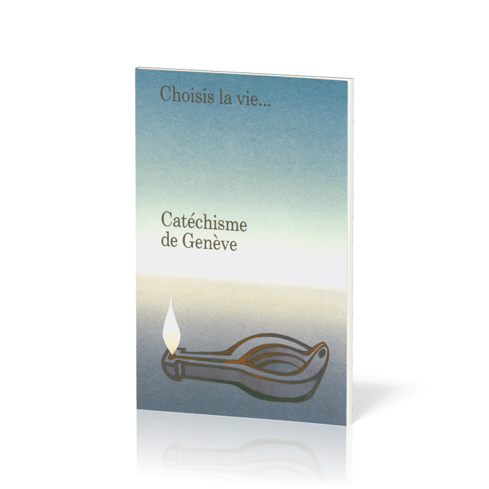 Catéchisme de Genève - Choisis la vie...