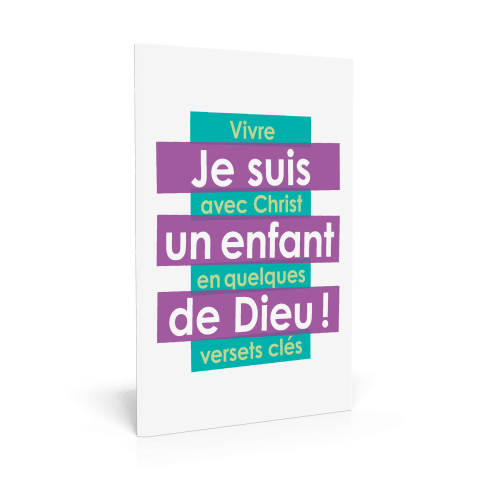 Je suis un enfant de Dieu - Vivre avec Christ en quelques versets clés