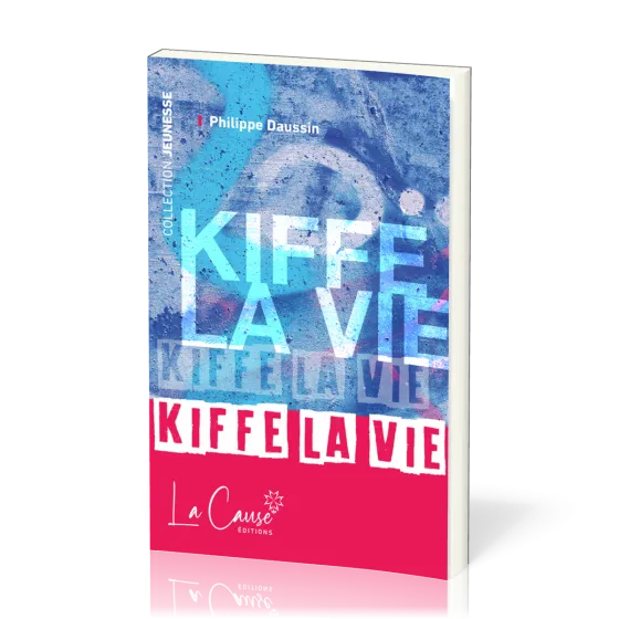 Kiffe la vie - [Collection Jeunesse] - Nouvelle édition