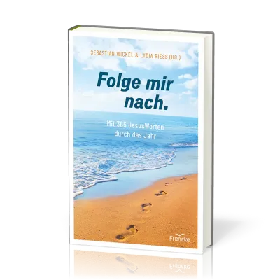 Folge mir nach. - Mit 365 JesusWorten durch das Jahr