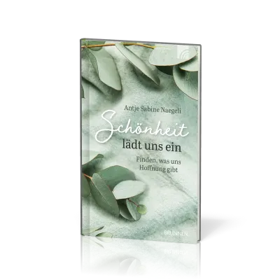Schönheit lädt uns ein - Finden, was uns Hoffnung gibt