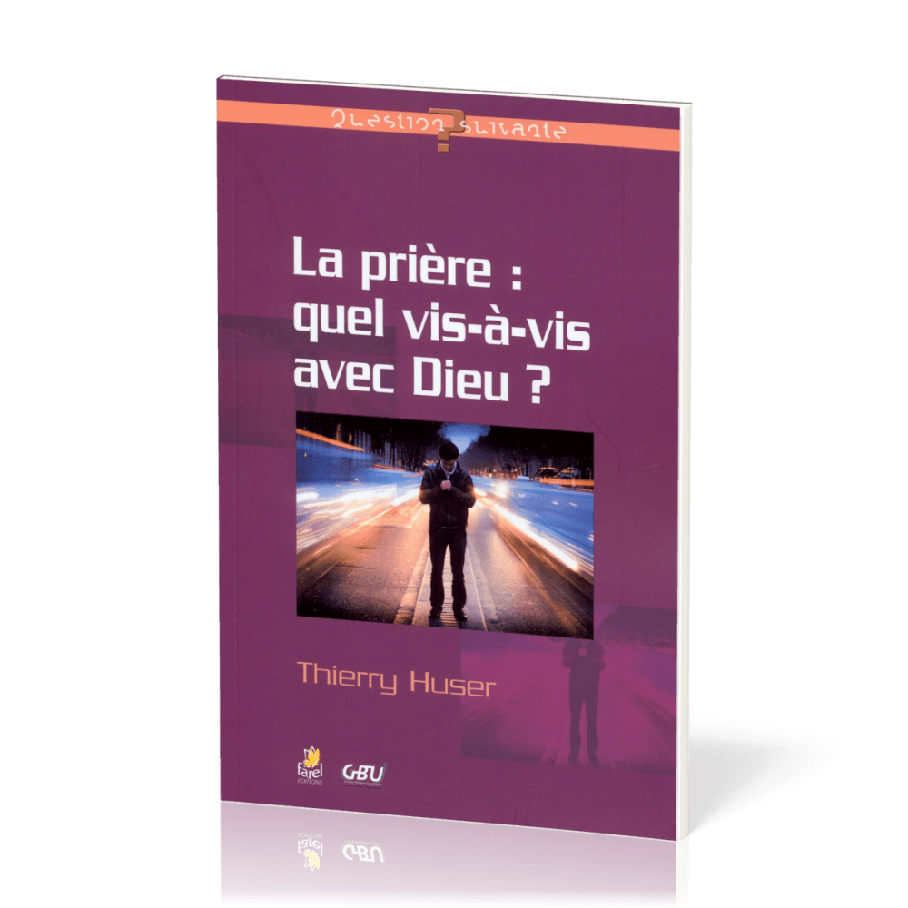 Prière: quel vis-à-vis avec Dieu? (La)