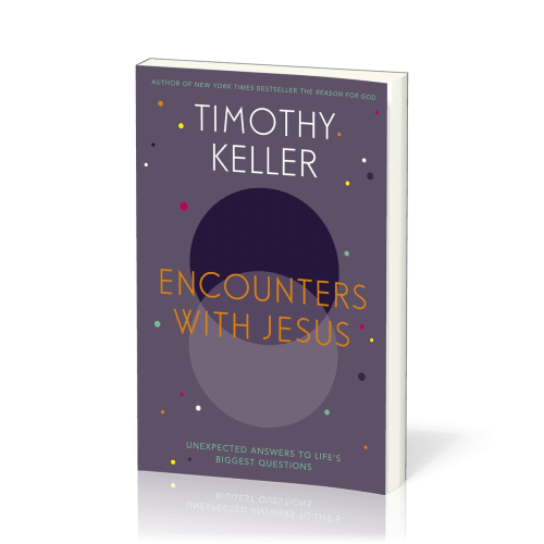 Encounters With Jesus - Unexpected Answers to Life's Biggest Questions [Anglais, Rencontres avec...
