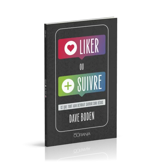 Liker ou suivre ? - Ce que tout ado devrait savoir sur Jésus