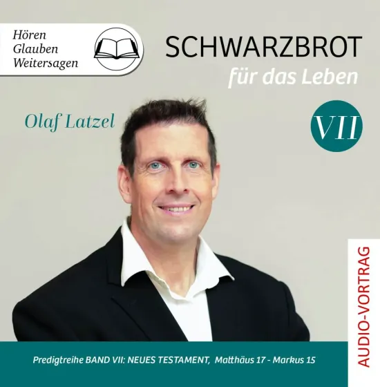 Schwarzbrot für das Leben Band VII (Hörbuch) - Predigtreihe Band VII: Neues Testament, Matthäus...