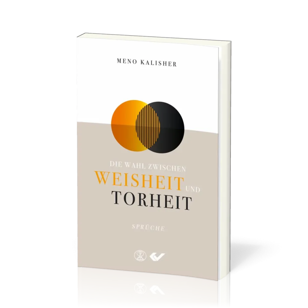 Die Wahl zwischen Weisheit und Torheit - Sprüche