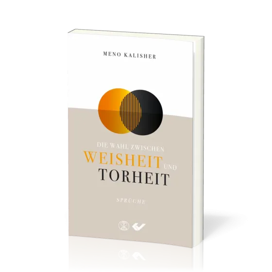 Die Wahl zwischen Weisheit und Torheit - Sprüche
