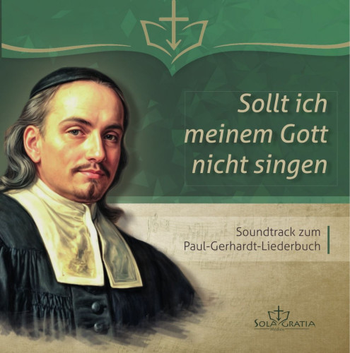 Sollt ich meinem Gott nicht singen - Soundtrack zum Paul-Gerhardt-Liederbuch (Hörbuch CD)