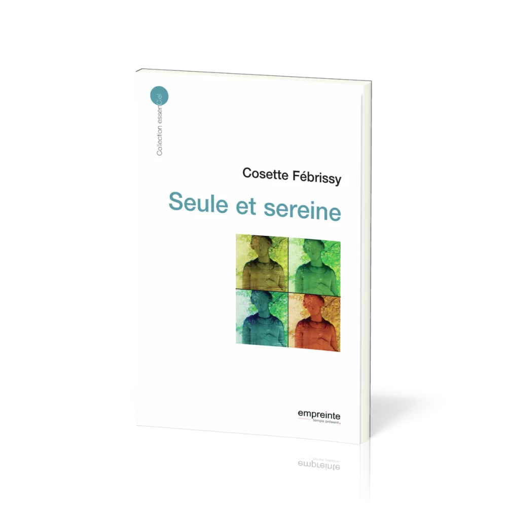 Seule et sereine - [collection essenCiel]