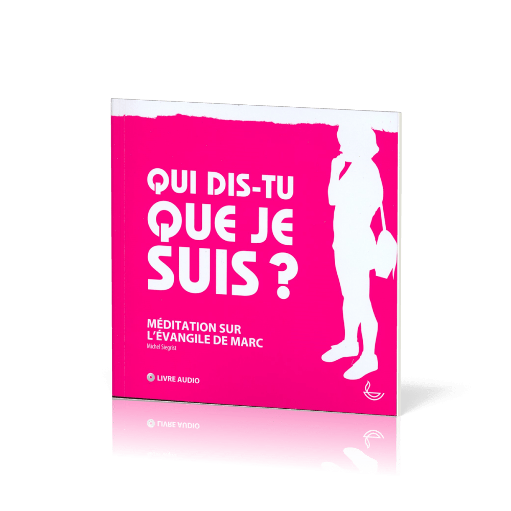 Qui dis-tu que je suis? - Méditation sur l'évangile de Marc [livre audio]
