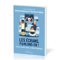 Écrans, parlons-en ! (Les) - Feuille de route vers la sobriété numérique