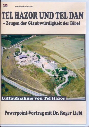 Tel Hazor und Tel Dan - Zeugen der Glaubwürdigkeit der Bibel