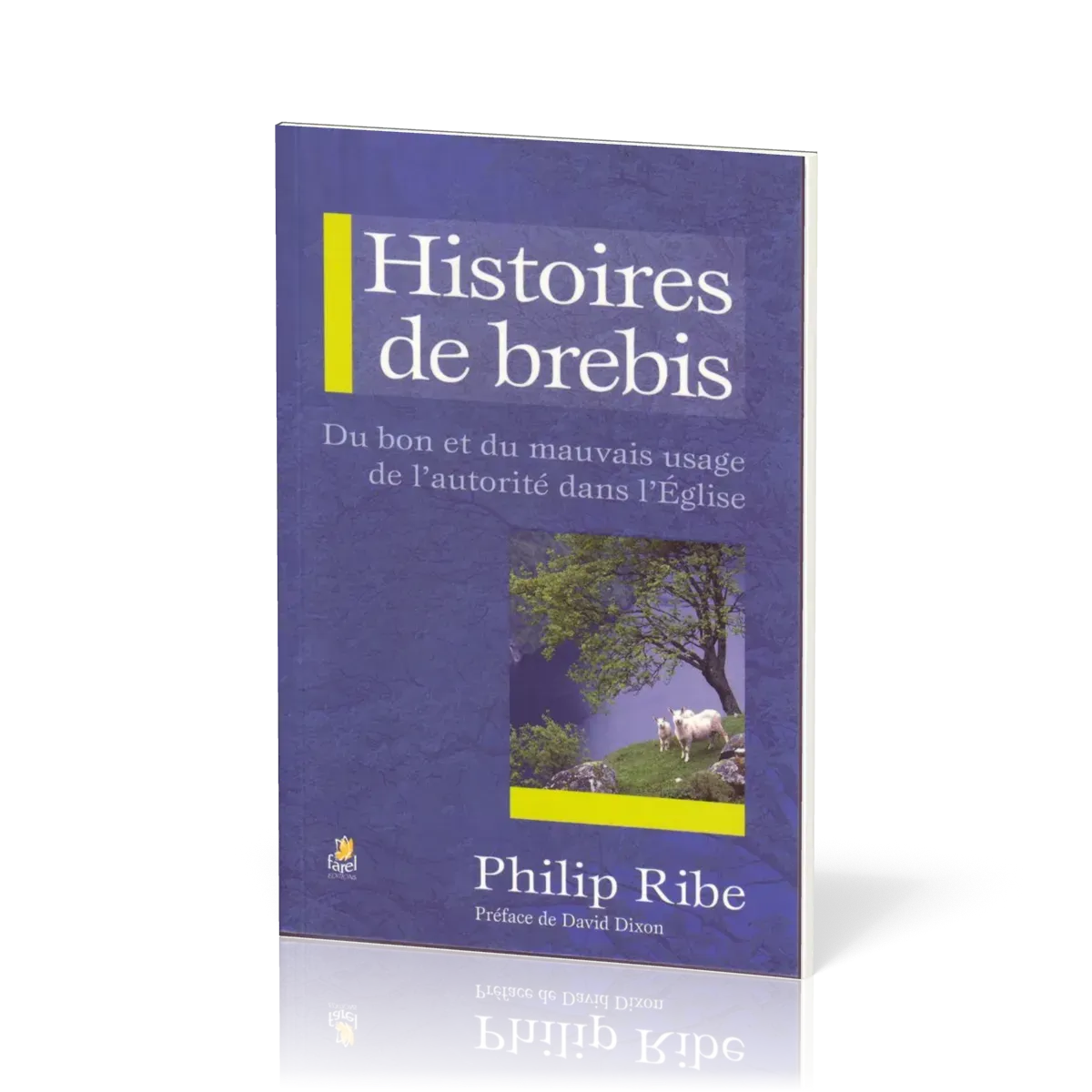Histoires de brebis - Du bon et du mauvais usage de l’autorité dans l’Église