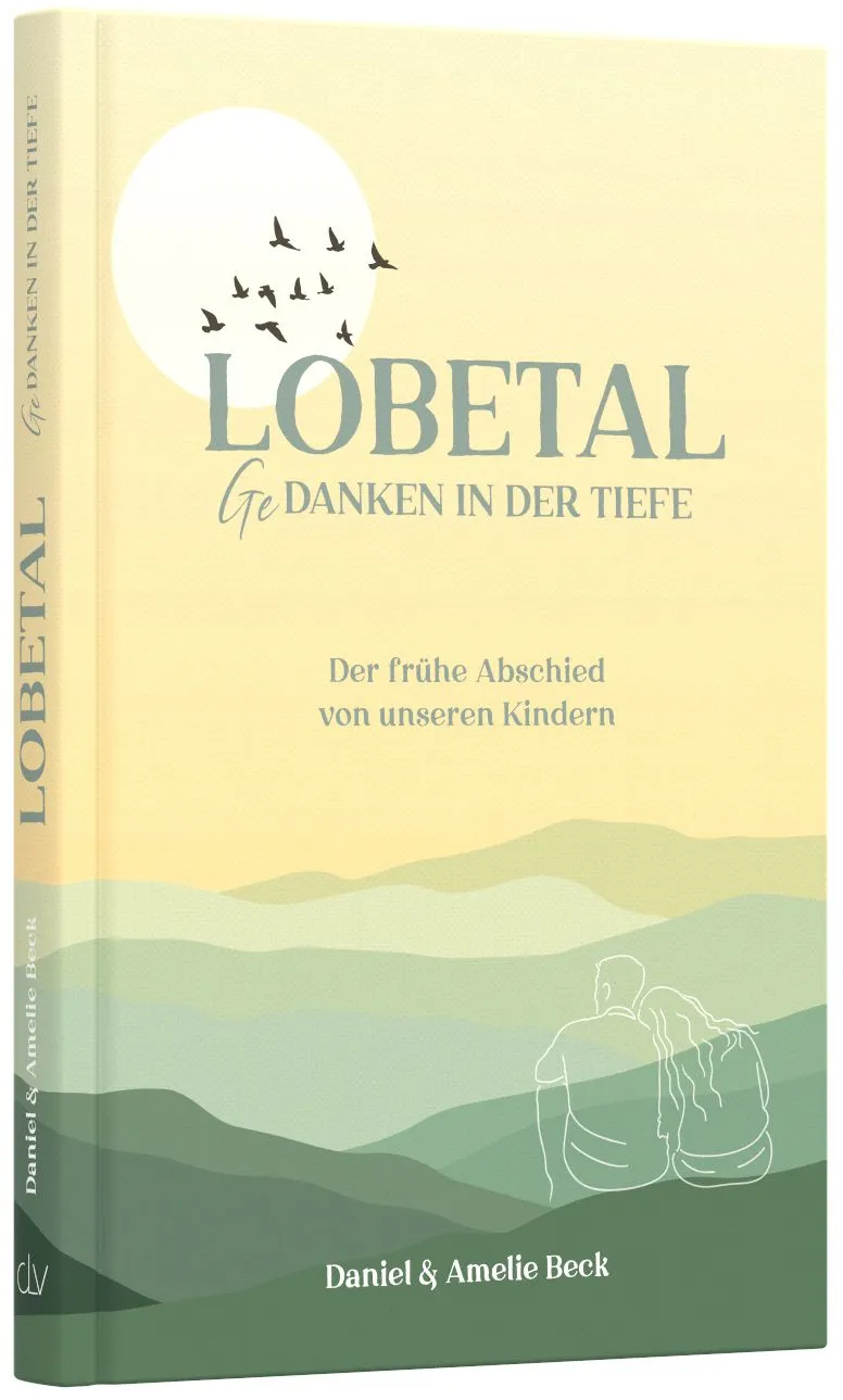 Lobetal – Gedanken aus der Tiefe - Der frühe Abschied von unseren Kindern