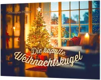 Die kaputte Weihnachtskugel - Ein Weihnachts-Verteilheft