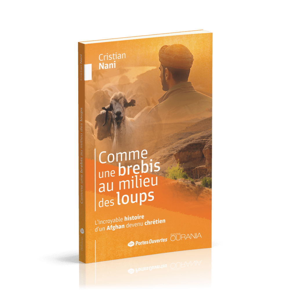 Comme une brebis au milieu des loups - L'incroyable histoire d'un Afghan devenu chrétien