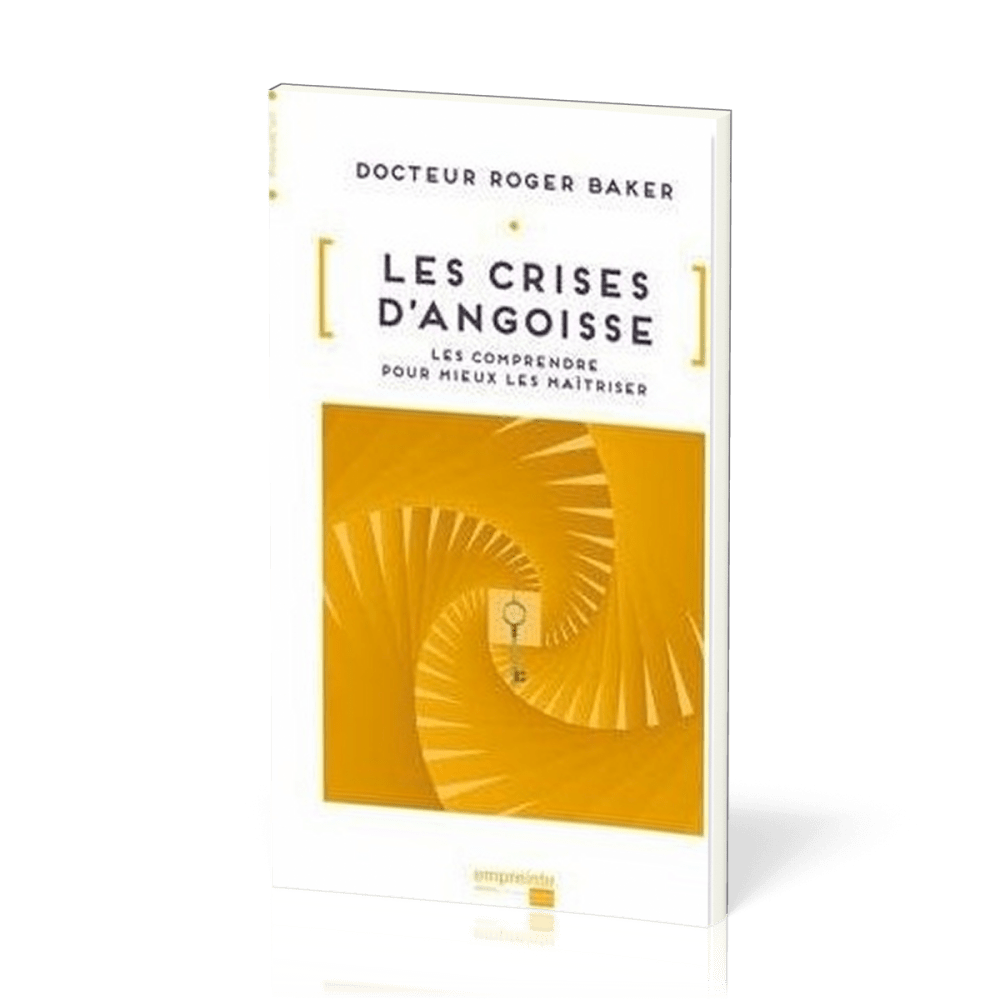 Crises d'angoisse (Les) - Les comprendre pour mieux les maîtriser