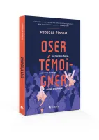 Oser témoigner - Le monde a changé, mais notre message ne doit pas changer