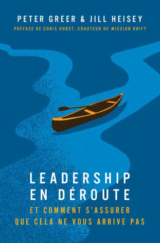Leadership en déroute - Et comment s'assurer que cela ne vous arrive pas