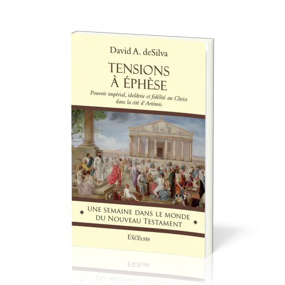 Tensions à Éphèse - Pouvoir impérial, idolâtrie et fidélité au Christ dans la cité d’Artémis