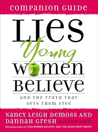 Lies Young Women Believe Companion Guide - And the Truth That Sets Them Free